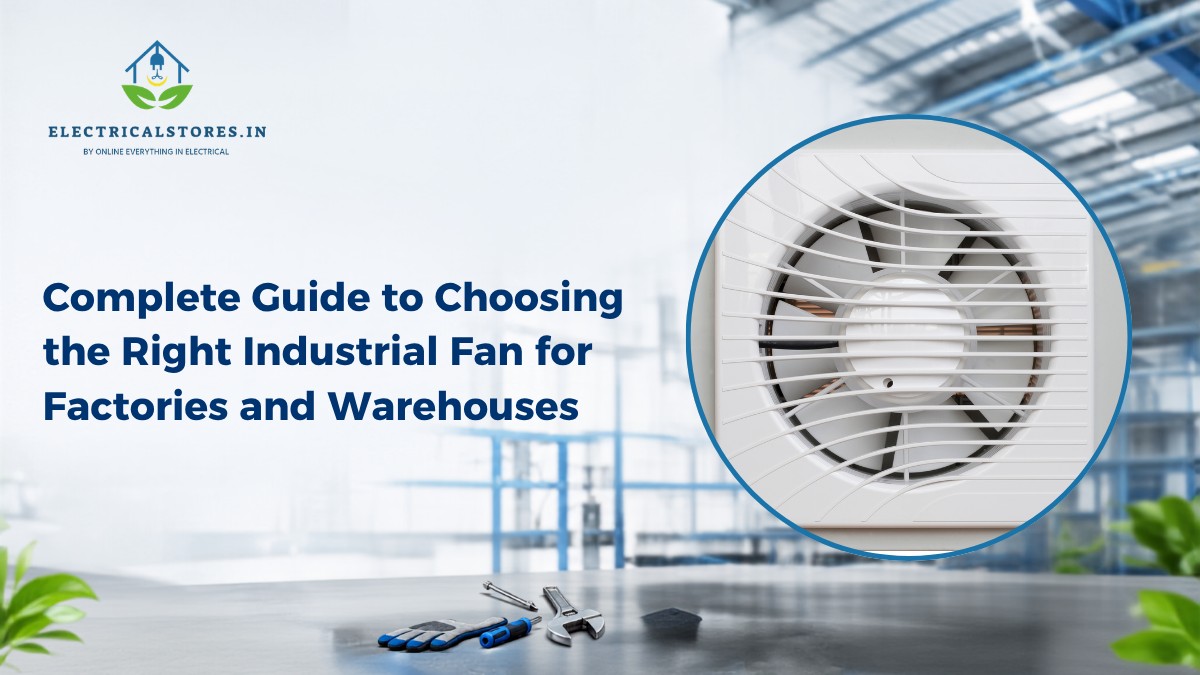 Complete Guide to Choosing the Right Industrial Fan for Factories and Warehouses
